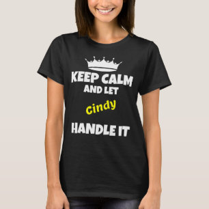 Keep calm and let cindy do it sarcastic humour 1 T-Shirt