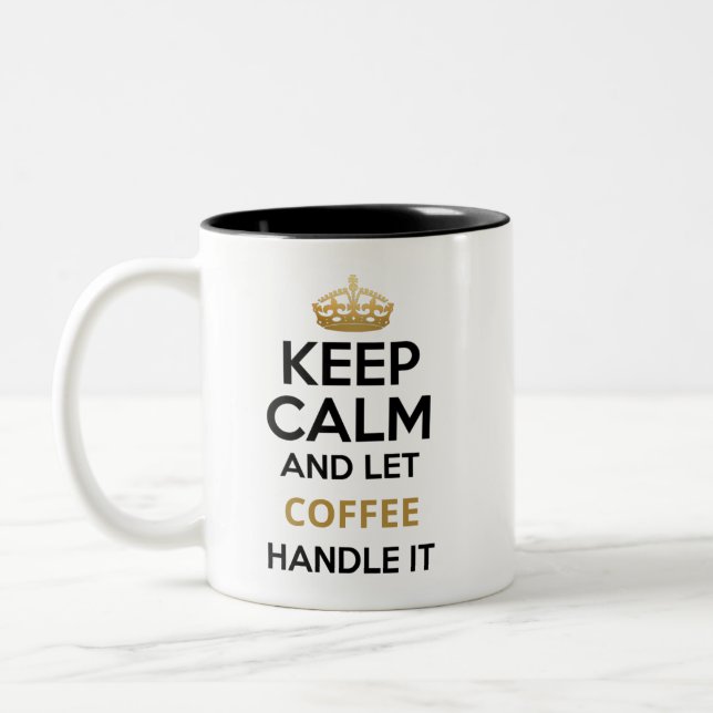 Keep Calm and Let Coffee Handle It Two-Tone Coffee Mug (Left)