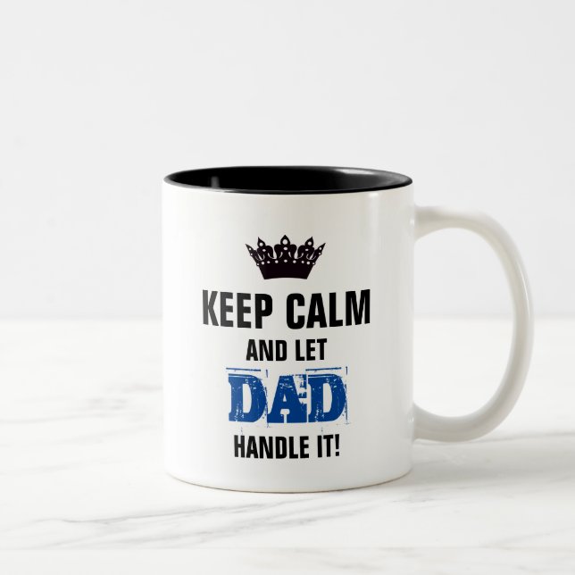 KEEP CALM-And Let DAD Handle It! Two-Tone Coffee Mug (Right)