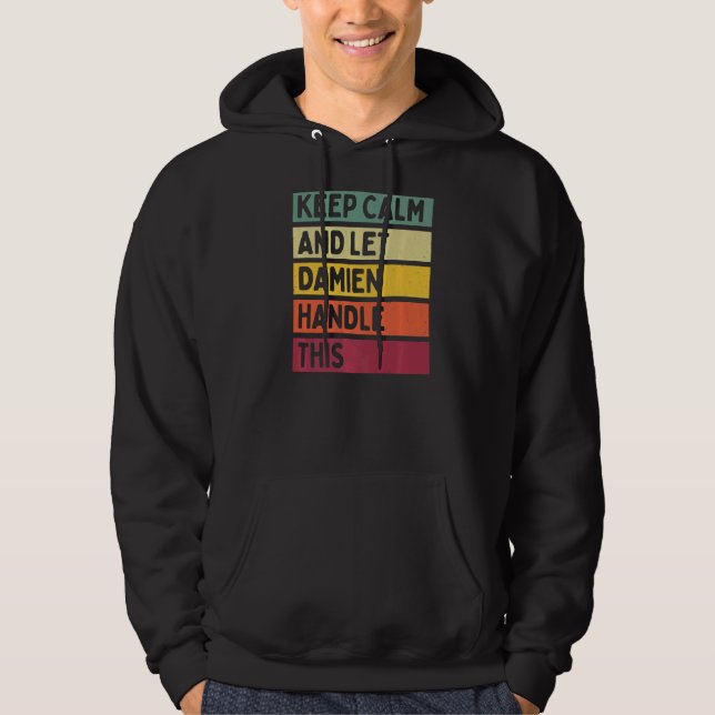Keep Calm And Let Damien Handle This  Retro Quote Hoodie (Front)