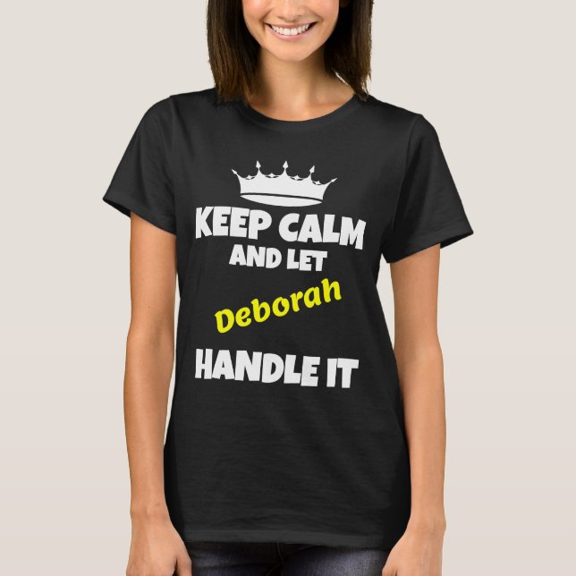 Keep calm and let deborah do it funny sarcastic hu T-Shirt (Front)