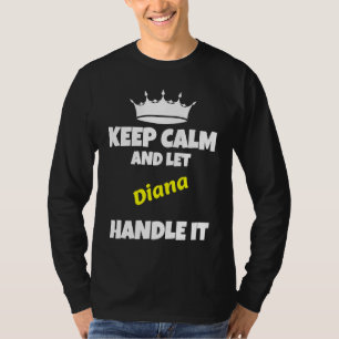 Keep calm and let diana do it funny sarcastic humo T-Shirt
