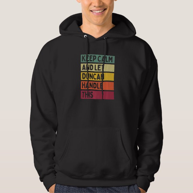 Keep Calm And Let Duncan Handle This  Retro Quote Hoodie (Front)