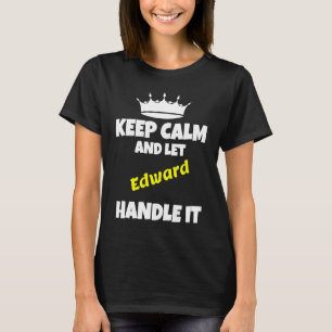 Keep calm and let edward do it sarcastic humour T-Shirt
