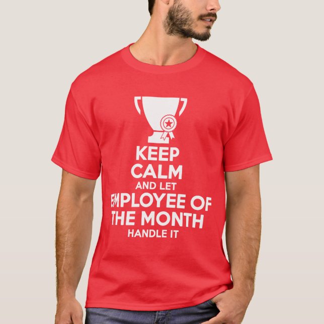 Keep Calm And Let Employee Of The Month Handle It T-Shirt (Front)