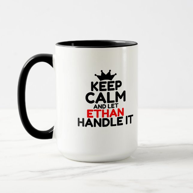 KEEP CALM AND LET ETHAN HANDLE IT MUG (Left)