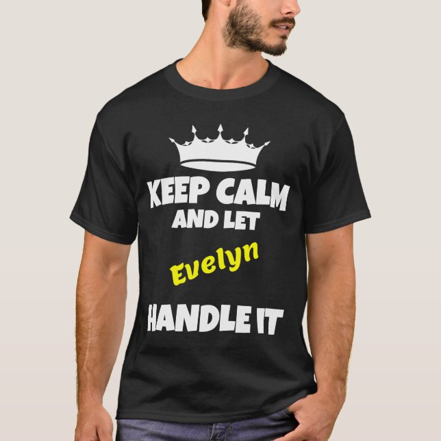 Keep calm and let evelyn do it funny sarcastic hum T-Shirt (Front)