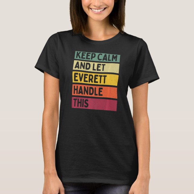 Keep Calm And Let Everett Handle This  Retro Quote T-Shirt (Front)