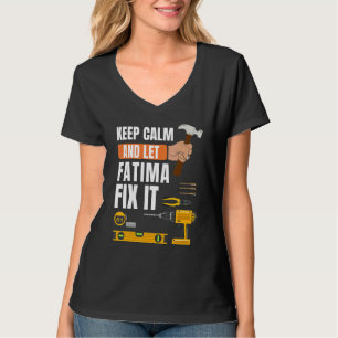 Keep Calm And Let Fatima Fix It Handyman Construc T-Shirt