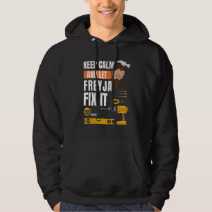 Keep Calm And Let Freyja Fix It Handyman Construc Hoodie
