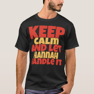 Keep Calm And Let Hannah Handle It Funny Hannah Na T-Shirt