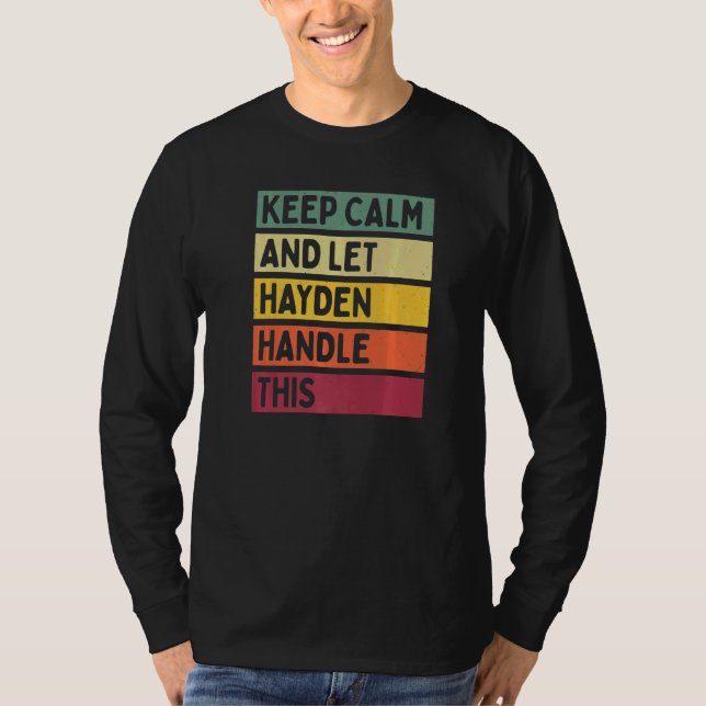 Keep Calm And Let Hayden Handle This  Retro Quote T-Shirt (Front)