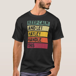 Keep Calm And Let Hayley Handle This Quote Retro T-Shirt