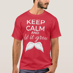 Keep Calm and Let It Grow Moustache White Gift Ide T-Shirt