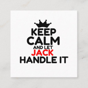 KEEP CALM AND LET JACK HANDLE IT SQUARE BUSINESS CARD