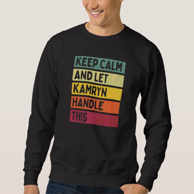 Keep Calm And Let Kamryn Handle This  Quote Retro Sweatshirt (Front)