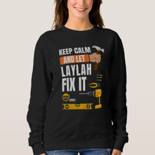 Keep Calm And Let Laylah Fix It Handyman Construct Sweatshirt
