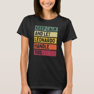 Keep Calm And Let Leonardo Handle This Retro Quot T-Shirt