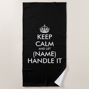 Keep calm and let let (your name) handle it beach towel