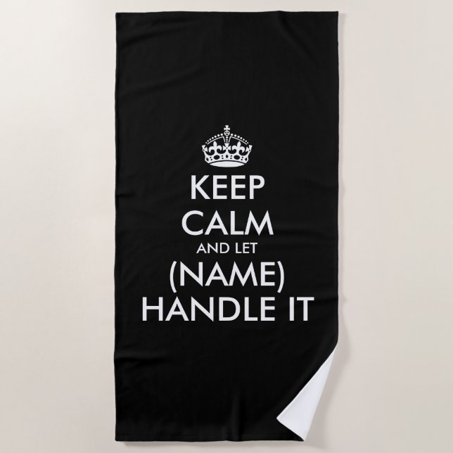 Keep calm and let let (your name) handle it beach towel (Front)