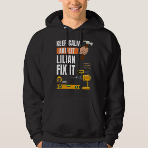 Keep Calm And Let Lilian Fix It Handyman Construc Hoodie