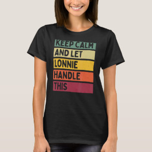 Keep Calm And Let Lonnie Handle This Retro Quote T-Shirt