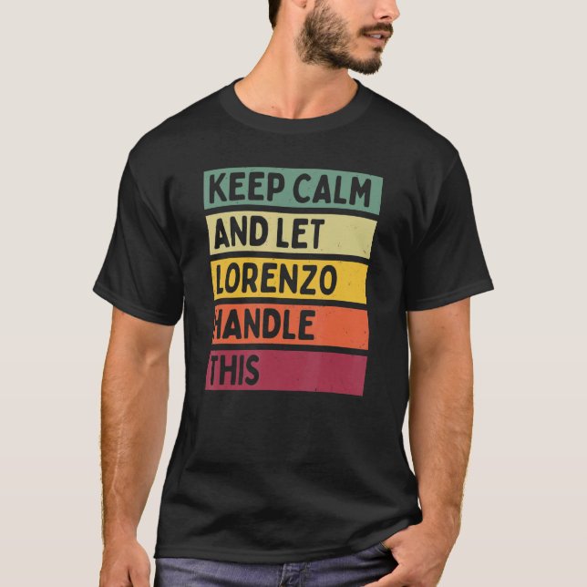 Keep Calm And Let Lorenzo Handle This  Retro Quote T-Shirt (Front)