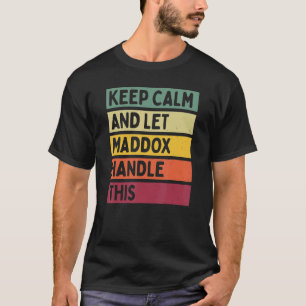 Keep Calm And Let Maddox Handle This Retro Quote T-Shirt