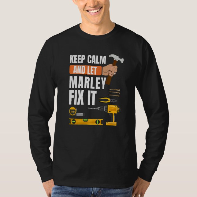 Keep Calm And Let Marley Fix It Handyman Construct T-Shirt (Front)