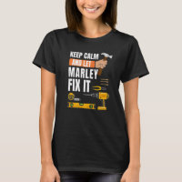 Keep Calm And Let Marley Fix It Handyman Construct