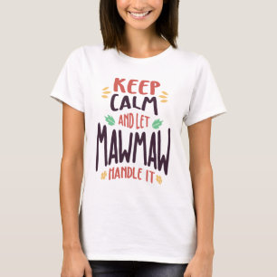 Keep Calm and Let MawMaw Handle It Mum & Grandma T-Shirt