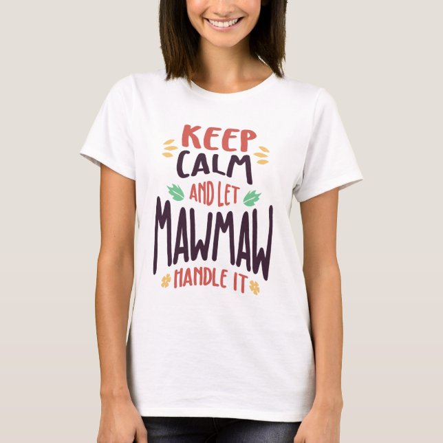 Keep Calm and Let MawMaw Handle It | Mum & Grandma T-Shirt (Front)