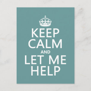 Keep Calm and Let Me Help (customisable colours) Postcard