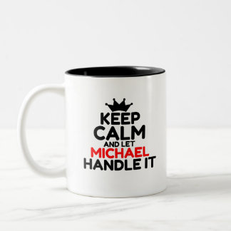 KEEP CALM AND LET MICHAEL HANDLE IT Two-Tone COFFEE MUG
