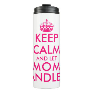 Keep calm and let mum handle it funny Mother's Day Thermal Tumbler