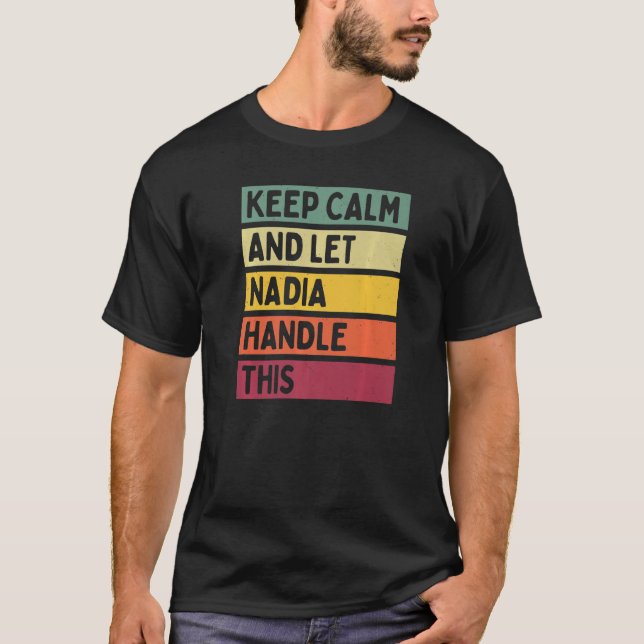 Keep Calm And Let Nadia Handle This  Quote Retro T-Shirt (Front)