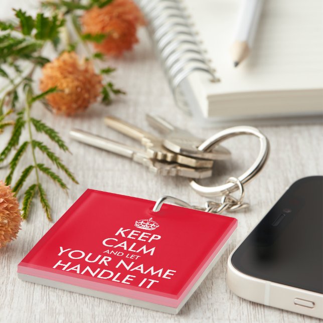 Keep calm and let (name) handle it funny acrylic key ring (Front Right)