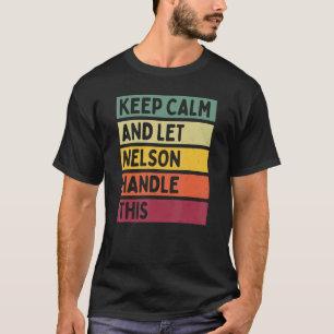 Keep Calm And Let Nelson Handle This Retro Quote T-Shirt