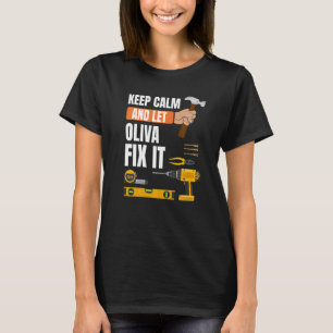 Keep Calm And Let Oliva Fix It Handyman Constructi T-Shirt