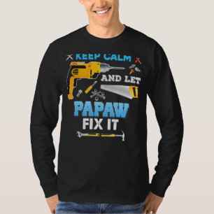 Keep Calm And Let Papaw Fix It Father Day Grandpa T-Shirt