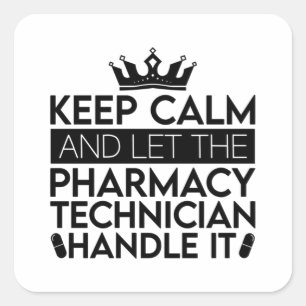 Keep Calm And Let Pharmacist Pharmacy Technician Square Sticker