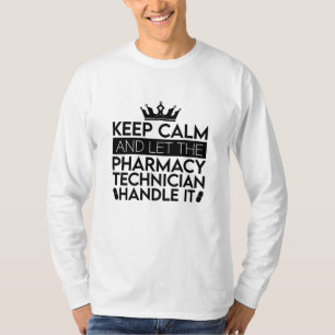 Keep Calm And Let Pharmacist Pharmacy Technician T-Shirt