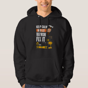 Keep Calm And Let Ramon Fix It Handyman Constructi Hoodie