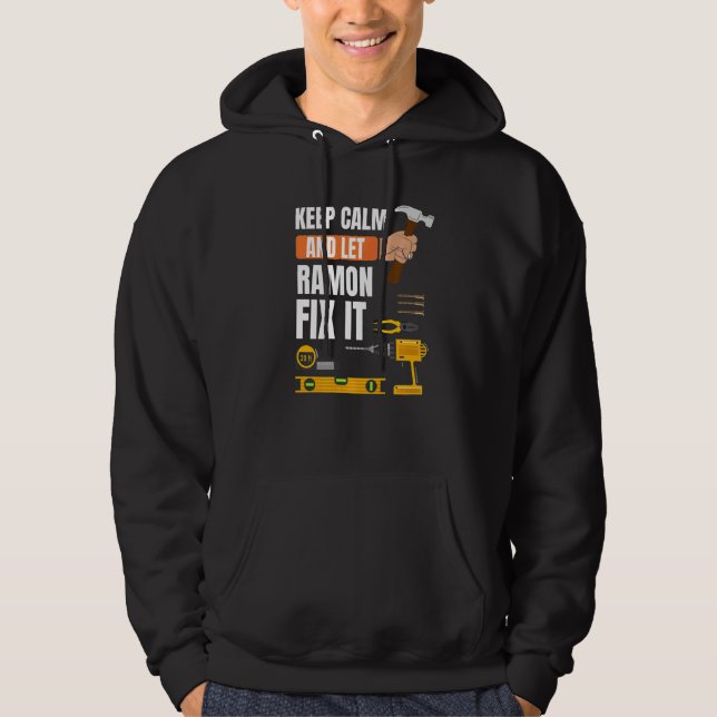 Keep Calm And Let Ramon Fix It Handyman Constructi Hoodie (Front)