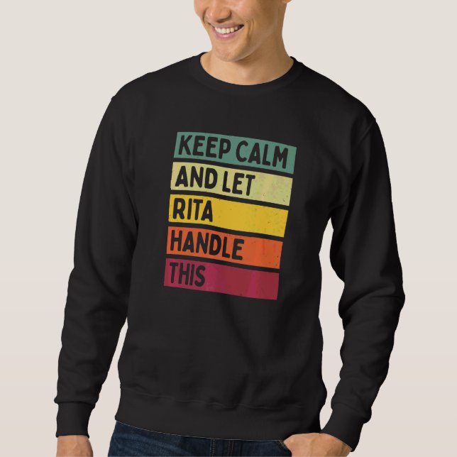 Keep Calm And Let Rita Handle This  Quote Retro Sweatshirt (Front)