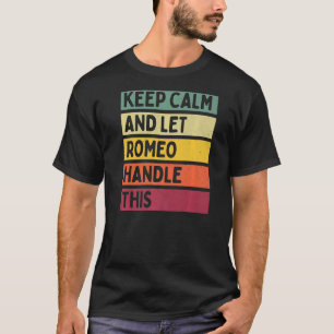 Keep Calm And Let Romeo Handle This  Retro Quote T-Shirt