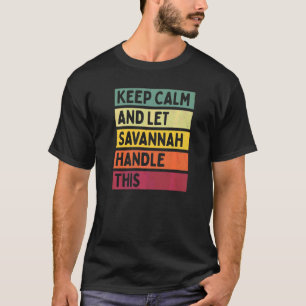 Keep Calm And Let Savannah Handle This Quote Retr T-Shirt