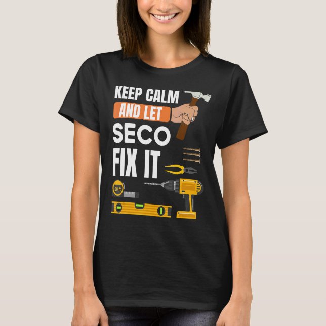 Keep Calm And Let Seco Fix It Handyman  Constructi T-Shirt (Front)