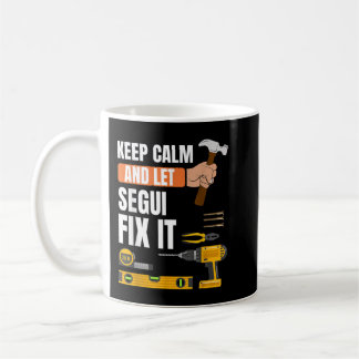 Keep calm and let Segui fixx it handyman construct Coffee Mug