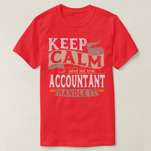 Keep Calm and let the Accountant handle it T-Shirt (Design Front)